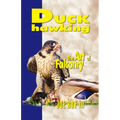 Duck Hawking: The Art of Falconry - Paperback