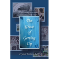 The Grace of Getting Up: Stories and Words of Encouragement for the Weary, Christ-Following Momma - Paperback