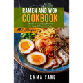 Ramen And Wok Cookbook: 2 Books In 1: 140 Easy Recipes For Tasty Dishes From Asia - Paperback
