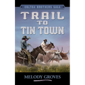 Trail to Tin Town - Library Binding