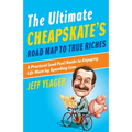 The Ultimate Cheapskate's Road Map to True Riches: A Practical (and Fun) Guide to Enjoying Life More by Spending Less - Paperback