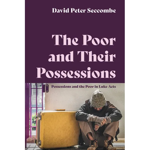 The Poor and Their Possessions: Possessions and the Poor in Luke-Acts - Paperback