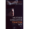 Mother Daughter Traitor Spy - Library Binding