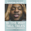 Bi The Way: Tall Tales & Lessons Learned - Paperback
