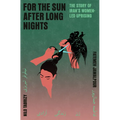 For the Sun After Long Nights: The Story of Iran's Women-Led Uprising - Hardcover