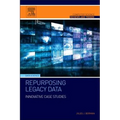 Repurposing Legacy Data: Innovative Case Studies - Paperback