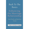 Back To The Basics: Enhancing the Marriage Relationship - Hardcover