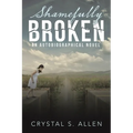 Shamefully Broken: An Autobiographical Novel - Paperback