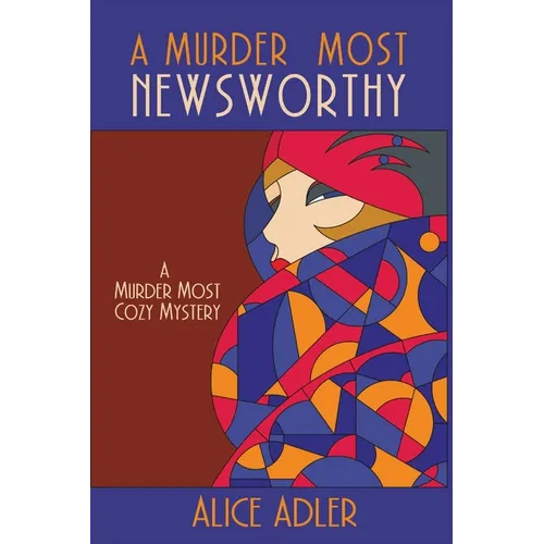 A Murder Most Newsworthy: A Murder Most Cozy Mystery - Paperback