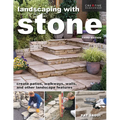 Landscaping with Stone, Third Edition: Create Patios, Walkways, Walls, and Other Landscape Features - Paperback