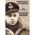 Generally Speaking: The Memoirs of Major-General Richard Rohmer - Hardcover