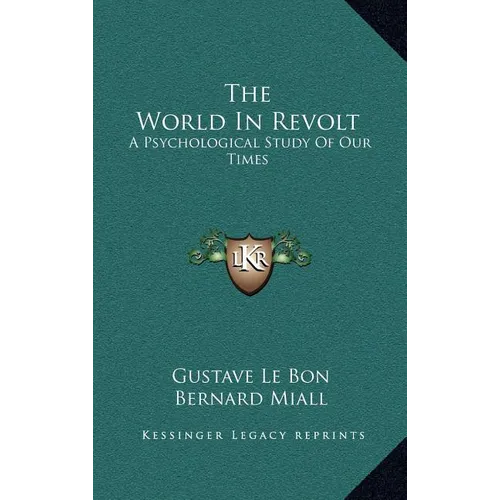 The World in Revolt: A Psychological Study of Our Times - Hardcover