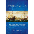 Dutch Moment: War, Trade, and Settlement in the Seventeenth-Century Atlantic World - Hardcover