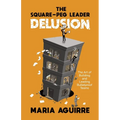 The Square-Peg Leader Delusion: The Art of Building and Leading Bulletproof Teams - Paperback