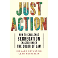 Just Action: How to Challenge Segregation Enacted Under the Color of Law - Hardcover