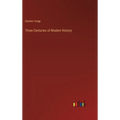 Three Centuries of Modern History - Hardcover