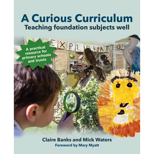 A Curious Curriculum: Teaching Foundation Subjects Well - Paperback