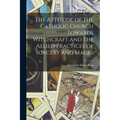 The Attitude of the Catholic Church Towards Witchcraft and the Allied Practices of Sorcery and Magic - Paperback