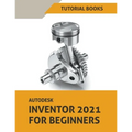 Autodesk Inventor 2021 For Beginners - Paperback