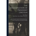 The Assassination of President Lincoln: And the Trial of the Conspirators David E. Herold, Mary E. Surratt, Lewis Payne, George A. Atzerodt, Edward Sp - Hardcover