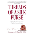 Threads of a Silk Purse: Weaving Life's Detours into a Journey of Happiness, Success, and Prosperity - Paperback