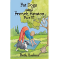 Fat Dogs and French Estates, Part 6 - Paperback