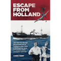 Escape From Holland: The dash for the last British boat out of Holland in May 1940, a thrilling true story of football, ballet, journalism and war - Paperback