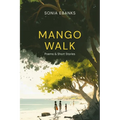 Mango Walk: Poems & Short Stories - Paperback