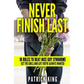 Never Finish Last: 18 Rules to Beat Nice Guy Syndrome - Get the Girls and Life Y - Paperback
