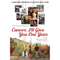 Cancer, I'll Give You One Year: A Non-Informative Guide to Breast Cancer: A Writer's Memoir, in Almost Real Time - Hardcover