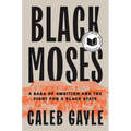 Black Moses: A Saga of Ambition and the Fight for a Black State - Hardcover