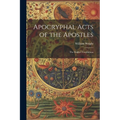 Apocryphal Acts of the Apostles: The English Translations - Paperback