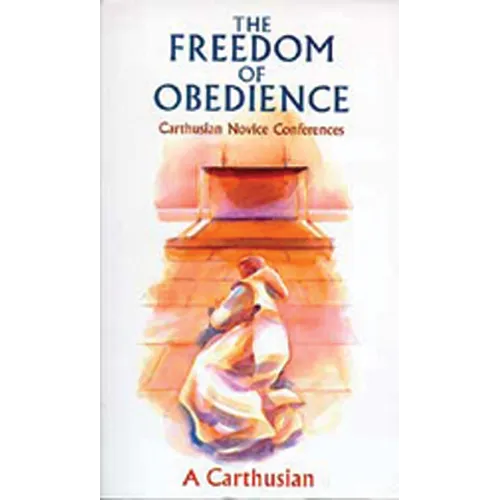 Freedom of Obedience, Volume 172: Carthusian Novice Conferences - Paperback