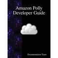 Amazon Polly Developer Guide - Hardcover