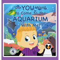 Do You Want to Come to the Aquarium With Me? - Hardcover