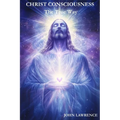 CHRIST CONSCIOUSNESS - The True Way: Breaking Free from Fear and Embracing the Power of Divine Love - Paperback