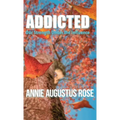 Addicted: Our Strength Under the Influence - Hardcover
