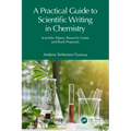 A Practical Guide to Scientific Writing in Chemistry: Scientific Papers, Research Grants and Book Proposals - Paperback