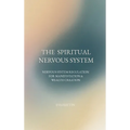 The Spiritual Nervous System: Nervous System Regulation for Manifestation & Wealth Creation - Hardcover