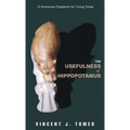 The Usefulness of Hippopotamus: A Humorous Chapbook for Trying Times - Hardcover