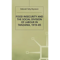 Food Insecurity and the Social Division of Labour in Tanzania,1919-85 - Hardcover