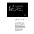 An Introduction to Design of Concert Halls and Theatres - Paperback