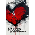 Marked By Your Hatred - Paperback