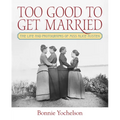 Too Good to Get Married: The Life and Photographs of Miss Alice Austen - Hardcover