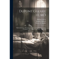 DuPont Guerry III, MD: Ophthalmologist, Richmond, Virginia and the Medical College of Virginia: Oral History Transcript / 1989-1990 - Paperback