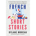 French Short Stories: Thirty French Short Stories for Beginners to Improve your French Vocabulary - Paperback