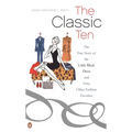 The Classic Ten: The True Story of the Little Black Dress and Nine Other Fashion Favorites - Paperback