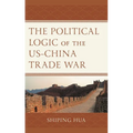 The Political Logic of the Us-China Trade War - Paperback