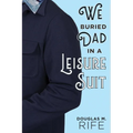 We Buried Dad in a Leisure Suit - Paperback