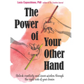 The Power of Your Other Hand: Unlock Creativity and Inner Wisdom Through the Right Side of Your Brain - Paperback